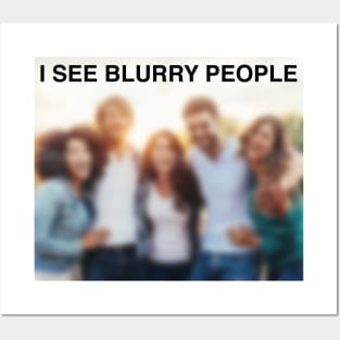 I See Blurry People Posters and Art